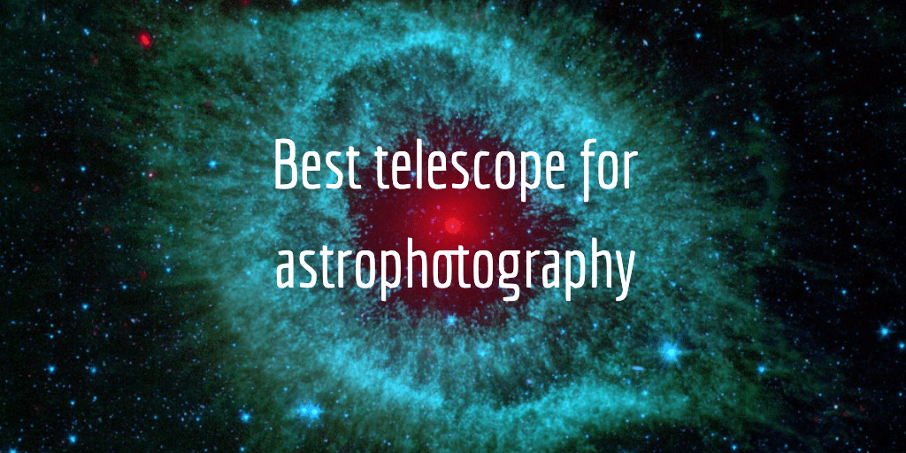 best telescopes for astrophotography 2019