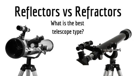 Refractor vs Reflector