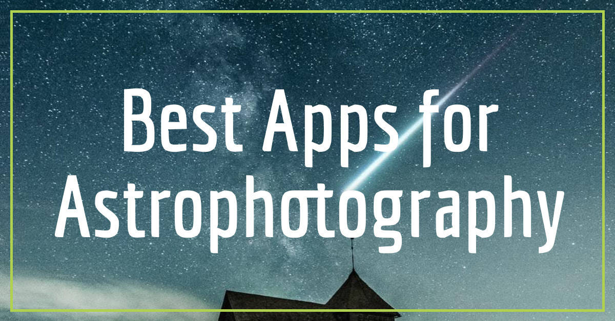 17 Best Astrophotography Apps For Night Sky Photos In 21