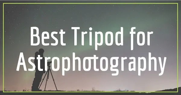 best tripod for astrophotography