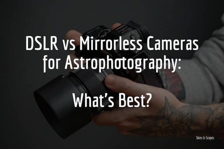 DSLR vs Mirrorless Cameras for Astrophotography: What is Best?