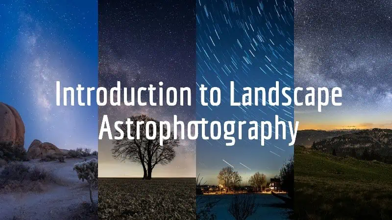 introduction to landscape astrophotography