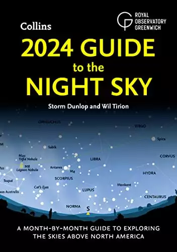2024 Guide to the Night Sky: A Month-By-Month Guide to Exploring the Skies Above North America